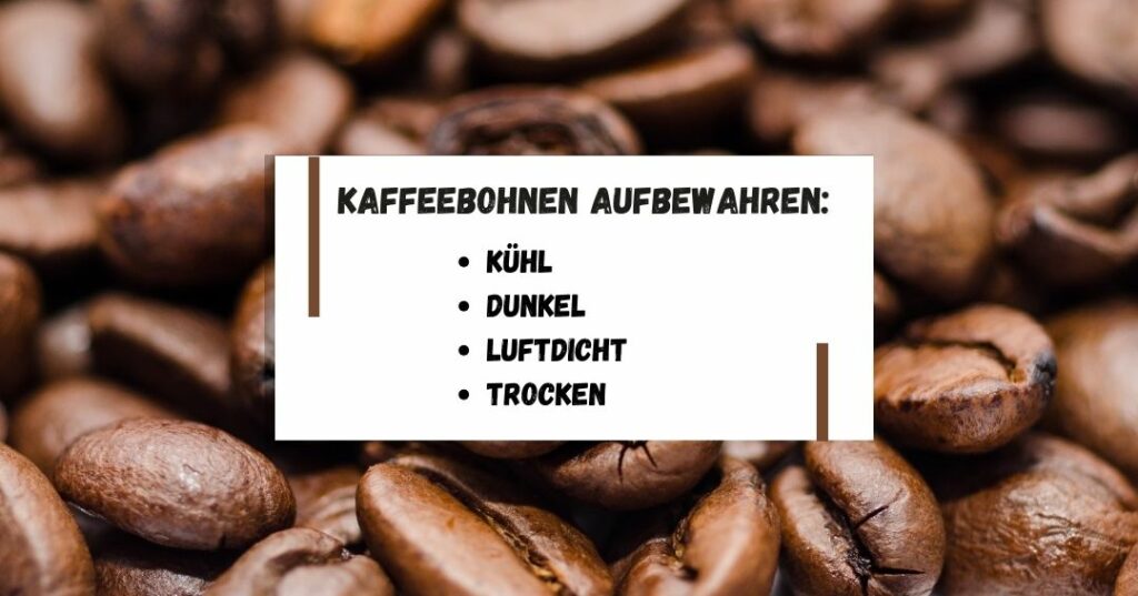 Wie man Kaffebohnen aufbewahrt: kühl, dunkel, luftdicht, trocken 